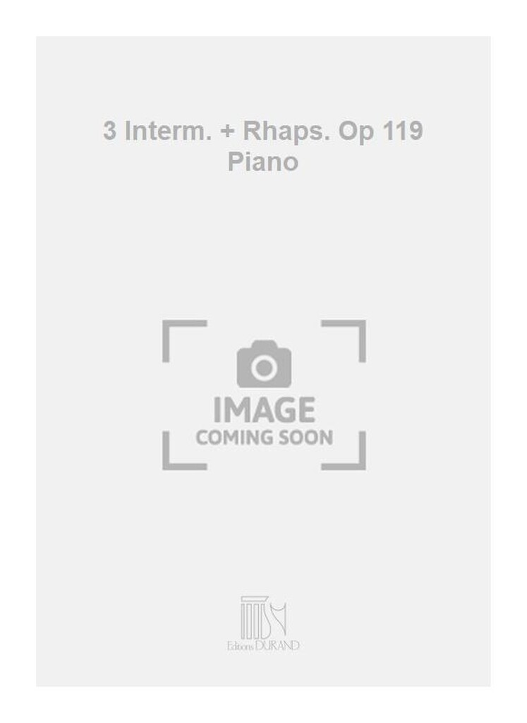 3 Interm. + Rhaps. Op 119 Piano